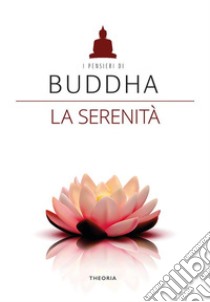 Buddha. La serenità. E-book. Formato EPUB ebook di AA. VV.