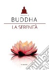 Buddha. La serenità. E-book. Formato EPUB ebook