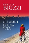 Gli amici di una vita. E-book. Formato EPUB ebook