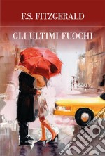 Gli ultimi fuochi. E-book. Formato EPUB ebook