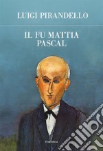 Il fu Mattia Pascal. E-book. Formato EPUB ebook