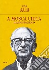 A mosca cieca. Diario spagnolo. E-book. Formato EPUB ebook di Max Aub