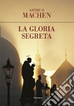 La gloria segreta. E-book. Formato EPUB ebook