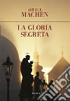 La gloria segreta. E-book. Formato EPUB ebook