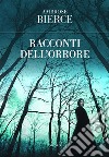 Racconti dell'orrore. E-book. Formato EPUB ebook