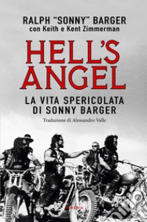 Hell's Angel: La vita spericolata di Sonny Barger. E-book. Formato EPUB ebook di Ralph 