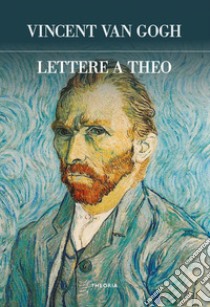 Lettere a Theo. E-book. Formato EPUB ebook di Vincent van Gogh