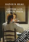 Lettere a un giovane poeta. E-book. Formato EPUB ebook di Rainer M. Rilke