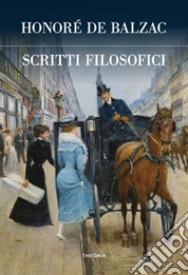 Scritti filosofici. E-book. Formato EPUB ebook di Honoré De Balzac