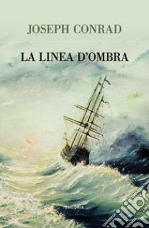 La linea d'ombra. E-book. Formato EPUB ebook di Joseph Conrad