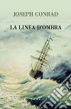 La linea d'ombra. E-book. Formato EPUB ebook