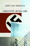 Gioventù senza Dio. E-book. Formato EPUB ebook di Ödön von Horváth