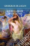 Le relazioni pericolose. E-book. Formato EPUB ebook di Choderlos De Lactos