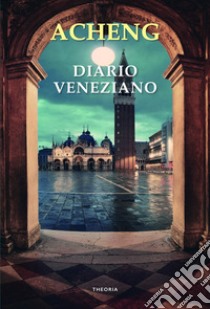 Diario veneziano. E-book. Formato EPUB ebook di Acheng Zhong