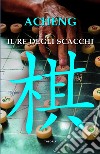 Il re degli scacchi. E-book. Formato EPUB ebook di Zhong Acheng