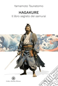 Hagakure. Il libro segreto dei samurai. E-book. Formato EPUB ebook