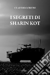 I segreti di Sharin Kot. E-book. Formato EPUB ebook di Claudio Loreto