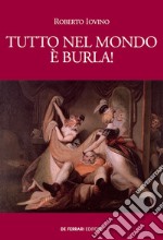 Tutto nel mondo è burla!: Appunti per una storia  dell’opera comica italiana. E-book. Formato EPUB ebook