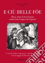 E ciù belle föe: Dozze stöie di fræ Grimm contæ inta lengua da Liguria. E-book. Formato EPUB ebook