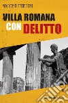 Villa romana con delitto: Il commissario Sartori indaga a Sirmione. E-book. Formato EPUB ebook di Massimo Tedeschi