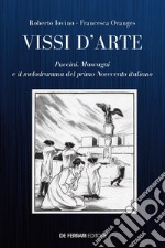 Vissi d'arte: Puccini, Mascagni e il melodramma del primo Novecento italiano. E-book. Formato EPUB ebook