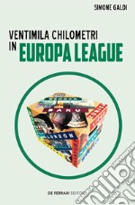 Ventimila chilometri in Europa League. E-book. Formato EPUB ebook