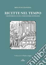 Ricette nel tempo: I ricettari di cucina come genere letterario. E-book. Formato EPUB