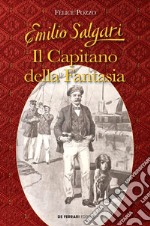 Emilio Salgari. Il Capitano della Fantasia. E-book. Formato EPUB ebook