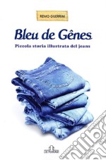 Bleu de Gênes: Piccola storia illustrata del jeans. E-book. Formato EPUB ebook