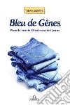 Bleu de Gênes: Piccola storia illustrata del jeans. E-book. Formato EPUB ebook di Remo Guerrini
