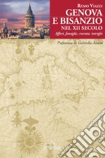 Genova e Bisanzio nel XII secolo: Affari, famiglie, crociate, intrighi. E-book. Formato EPUB ebook