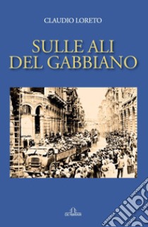 Sulle ali del gabbiano. E-book. Formato EPUB ebook di Claudio Loreto