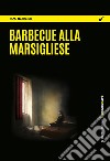 Barbecue alla marsigliese. E-book. Formato EPUB ebook