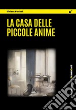 La casa delle piccole anime. E-book. Formato EPUB ebook