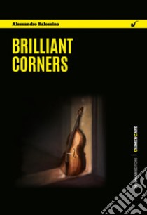 Brilliant corners. E-book. Formato EPUB ebook di Alessandro Balossino