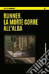 Runner. La morte corre all’alba. E-book. Formato EPUB ebook