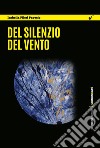 Del silenzio del vento. E-book. Formato EPUB ebook di Isabella Pileri Pavesio