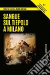 Sangue sul Tiepolo a Milano. E-book. Formato EPUB ebook