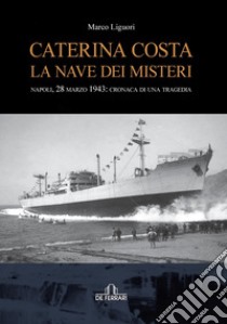 Caterina Costa. La nave dei misteri. E-book. Formato EPUB ebook di Marco Liguori