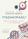 Itadakimasu: Dalla cucina giapponese autentica la ricetta della felicità. E-book. Formato PDF ebook di Giulia Peracchio