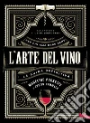L'arte del vino: La guida definitiva. E-book. Formato PDF ebook di Madeline Puckette