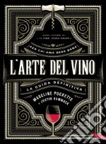 L'arte del vino: La guida definitiva. E-book. Formato EPUB ebook