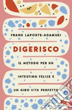 Digerisco: Il metodo per un intestino felice e un giro vita perfetto. E-book. Formato EPUB ebook