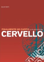 Finalmente ho capito la plasticità del cervello. E-book. Formato EPUB