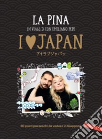 I love Japan: 20 posti pazzeschi da vedere in Giappone. E-book. Formato EPUB ebook di La Pina