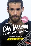 Can Yaman, I love you forever: La vera storia. 100% non ufficiale. E-book. Formato EPUB ebook di Floriana Rullo