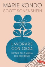 Lavorare con gioia: grazie alla magia del riordino. E-book. Formato EPUB ebook