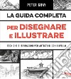 La guida completa per disegnare e illustrare: Tecniche e ispirazioni per artisti di ogni livello. E-book. Formato EPUB ebook