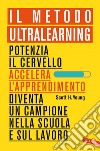 Il Metodo Ultralearning: Potenzia il cervello, accelera l'apprendimento, diventa un campione nella scuola e sul lavoro. E-book. Formato EPUB ebook