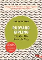 The man who would be king: Con versione audio completa. E-book. Formato EPUB ebook